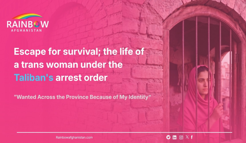 Escape for survival; the life of a trans woman under the Taliban's arrest order