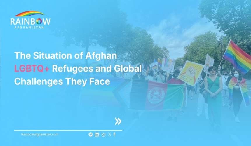 The Situation of Afghan LGBTQ+ Refugees and Global Challenges They Face