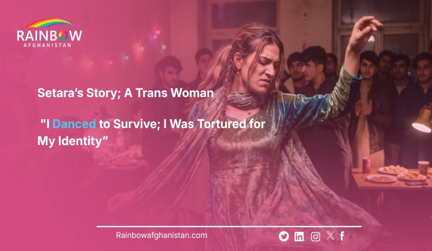 Setara’s Story; A Trans Woman: "I Danced to Survive; I Was Tortured for My Identity”